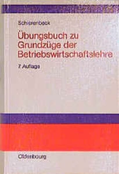 Grundzüge der Betriebswirtschaftslehre: Übungsbuch