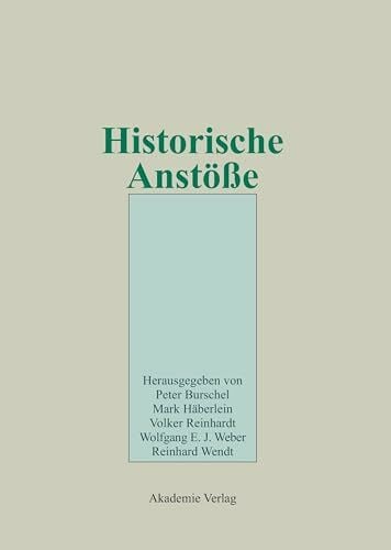 Historische Anstöße: Festschrift für Wolfgang Reinhard zum 65. Geburtstag am 10. April 2002