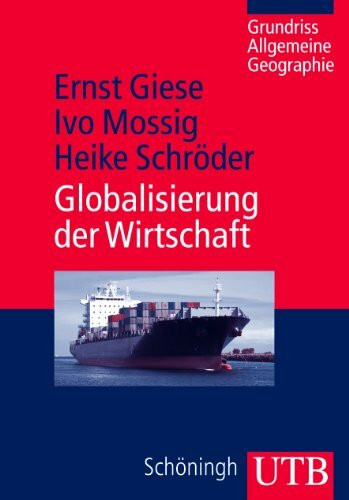 Globalisierung der Wirtschaft: Eine wirtschaftsgeographische Einführung (UTB M / Uni-Taschenbücher)