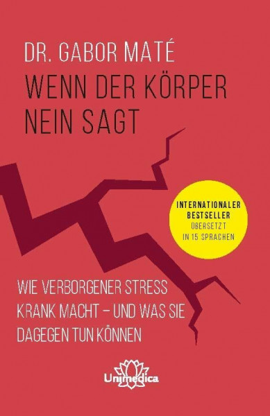 Wenn der Körper nein sagt: Wie chronischer Stress krank macht - und was Sie dagegen tun können. Internationaler Bestseller übersetzt in 15 Sprachen
