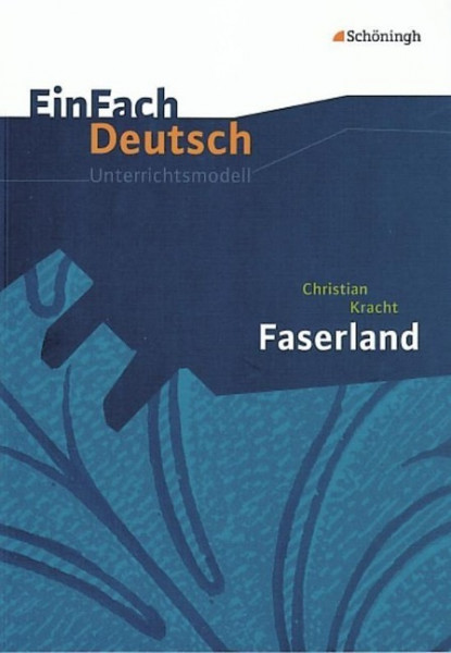 Faserland. EinFach Deutsch Unterrichtsmodelle