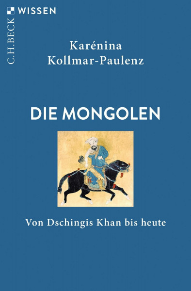 Die Mongolen: Von Dschingis Khan bis heute (C.H.BECK Wissen)