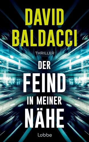 Der Feind in meiner Nähe: Thriller. Ein unmöglicher Auftrag. Eine unglaubliche Verschwörung. Ein Fall für Ex-Army-Ranger Travis Devine (Die Travis-Devine-Serie, Band 3)