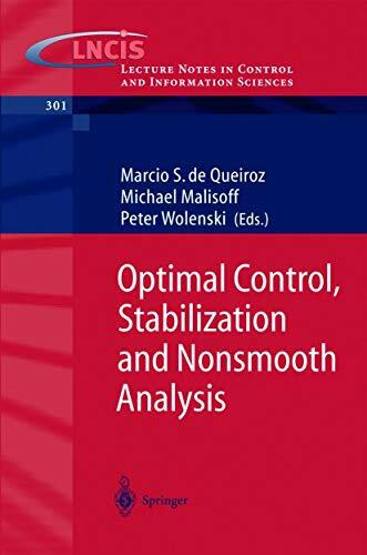 Optimal Control, Stabilization and Nonsmooth Analysis (Lecture Notes in Control and Information Sciences, 301, Band 301)