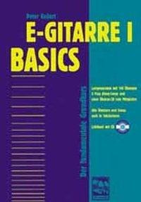 E-Gitarre 1 Basics. Der fundamentale Grundkurs