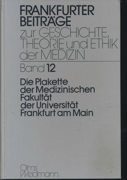 Die Plakette der Medizinischen Fakultät der Universität Frankfurt am Main (Frankfurter Beiträge zur Geschichte, Theorie und Ethik der Medizin)