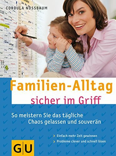 Familien-Alltag sicher im Griff: So meistern Sie das tägliche Chaos gelassen und souverän