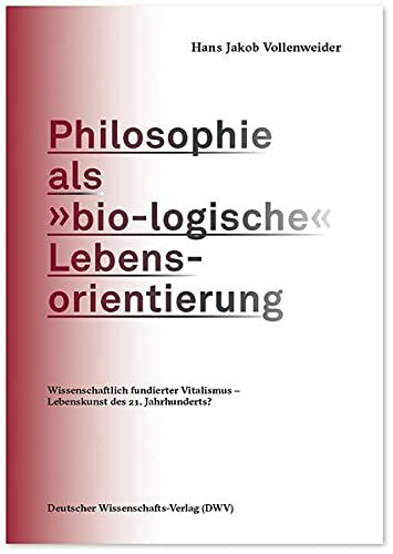 Philosophie als »bio-logische« Lebensorientierung