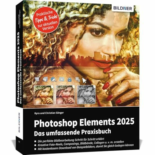 Photoshop Elements 2025 - Das umfangreiche Praxisbuch: leicht verständlich, komplett in Farbe,...