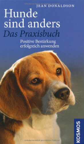 Hunde sind anders - das Praxisbuch: Positive Bestärkung erfolgreich anwenden Hunde sind anders - das Praxisbuch: Positive Bestärkung erfolgreich anwenden