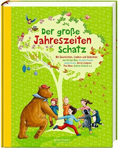 Der große Jahreszeitenschatz: Mit Geschichten, Liedern und Gedichten von Kirsten Boie, Cornelia Funke, James Krüss, Astrid Lindgren, Paul Maar, Andrea Schütze u.a.