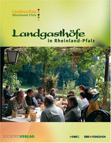 Landgasthöfe in Rheinland-Pfalz: Das Buch zur Fernsehserie in der Landesschau Rheinland-Pfalz