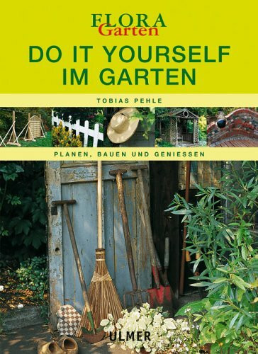 Do it yourself im Garten: planen, bauen und geniessen (Flora-Themenbände)