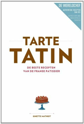 Tarte tatin: de beste recepten van de Franse patissier