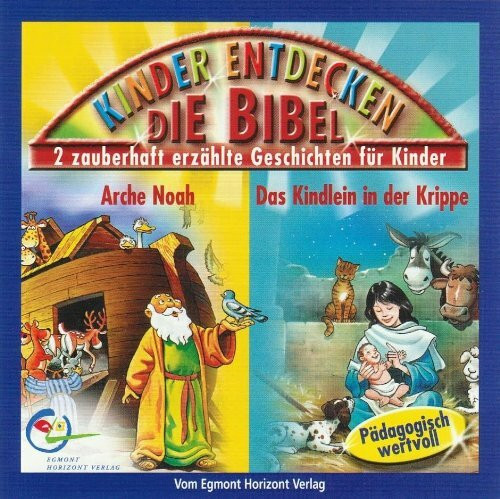 Kinder entdecken die Bibel. Die Arche Noah /Das Kindlein in der Krippe. Hörspiel