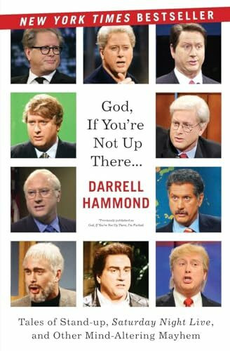 God, If You're Not Up There...: Tales of Stand-up, Saturday Night Live, and Other Mind-Altering Mayhem