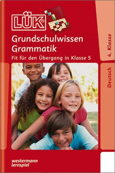 LÜK: Deutsch / Grundschulwissen Grammatik 4. / 5. Klasse: Fit für den Übergang