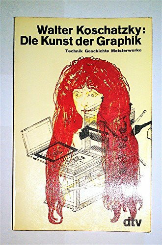 DIE KUNST DER GRAPHIK: Technik, Geschichte, Meisterwerke (dtv Kultur & Geschichte)