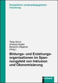 Bildungs- und Erziehungsorganisatonen im Spannungsfeld von Inklusion und Ökonomisierung