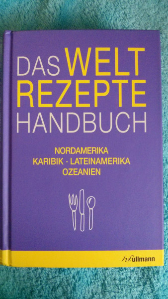 Weltrezepte-Handbuch Bd. 3: Nordamerika, Karibik, Lateinamerika, Ozeanien