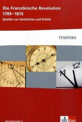 Die Französische Revolution 1789-1815 (TEMPORA - Quellen zur Geschichte und Politik)