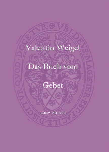 Das Buch vom Gebet: Nach dem Erstdruck von 1612 ins heutige Deutsch gebracht
