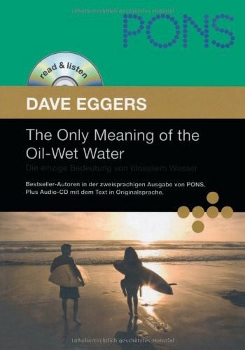The Only Meaning of the Oil-Wet Water. Die einzige Bedeutung von ölnassem Wasser: Originalliteratur: zweisprachige Lektüre (Englisch - Deutsch) mit ... Audio-CD mit dem Text in Originalsprache)