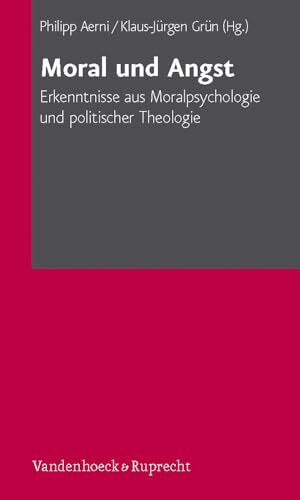 Moral und Angst: Erkenntnisse aus Moralpsychologie und politischer Theologie