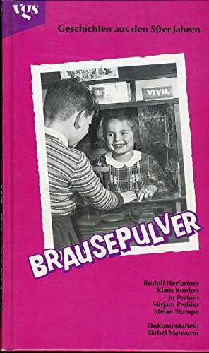Brausepulver. Geschichten aus den 50er Jahren