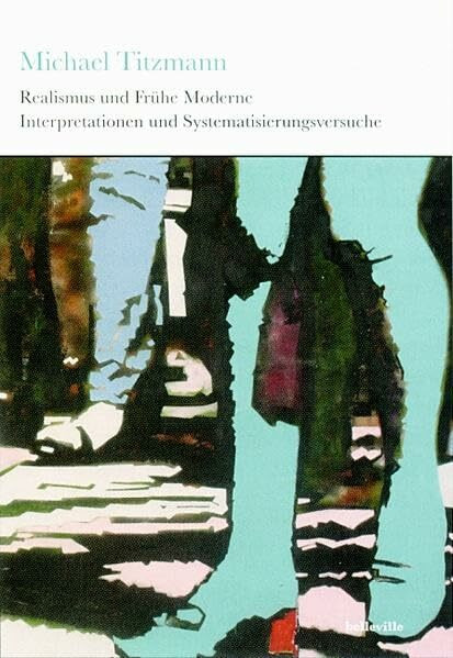 Realismus und Frühe Moderne: Interpretationen und Systematisierungsversuche (Theorie und Praxis der Interpretation)