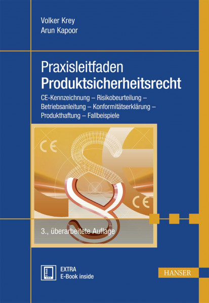 Praxisleitfaden Produktsicherheitsrecht: CE-Kennzeichnung - Risikobeurteilung - Betriebsanleitung - Konformitätserklärung - Produkthaftung - Fallbeispiele