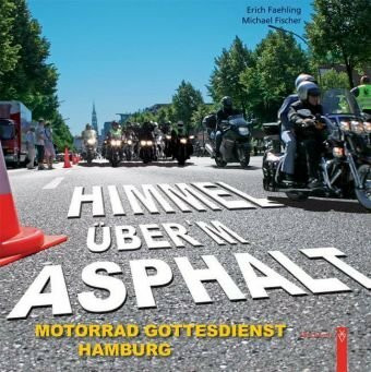 Himmel über'm Asphalt: 25 Jahre Hamburger Motorradgottesdienst: Motorad Gottesdienst Hamburg