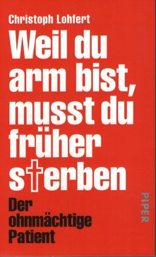 Weil Du arm bist, musst Du früher sterben: Der ohnmächtige Patient
