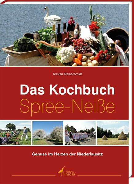 Das Kochbuch Spree-Neiße: Genuss im Herzen der Niederlausitz