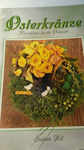 Osterkränze: Floristisches für die Osterzeit