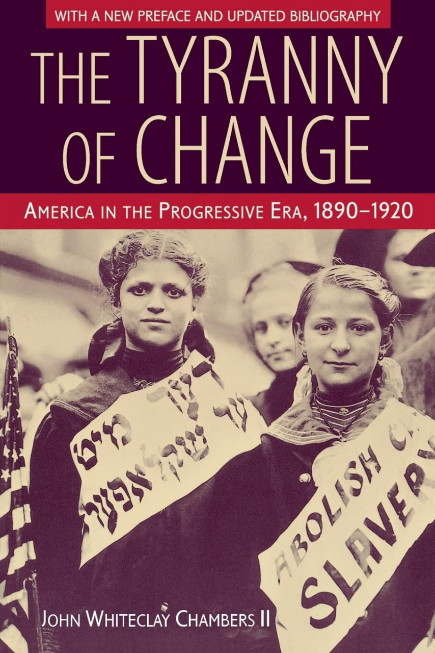 Rutgers University Press The Tyranny Of Change, America In The Progressive Era, 1890-1920