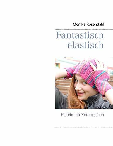 Fantastisch elastisch: Häkeln mit Kettmaschen