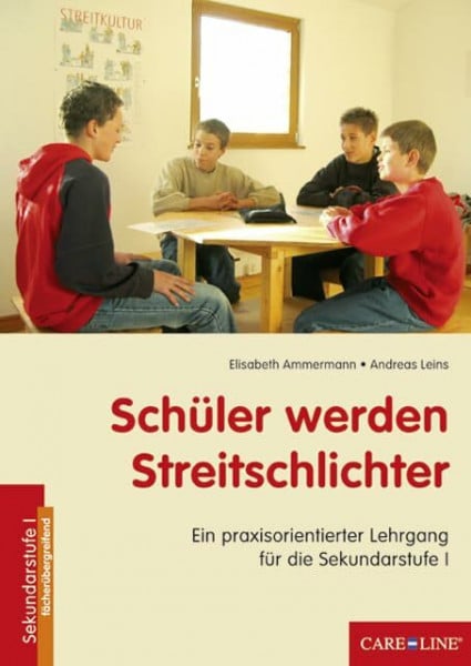 Schüler werden Streitschlichter: Ein praxisorientierter Lehrgang für die Sekundarstufe I