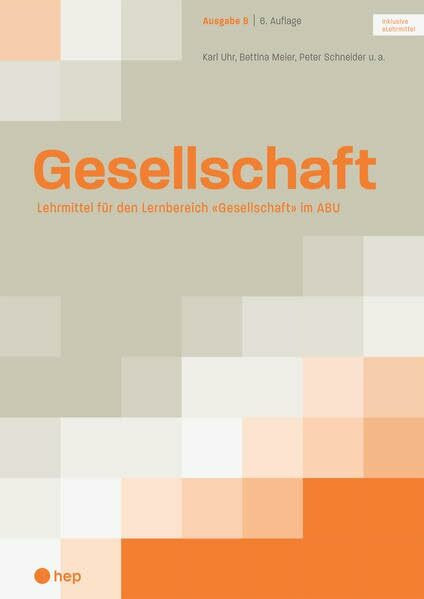Gesellschaft Ausgabe B (Print inkl. eLehrmittel): Lehrmittel für den Lernbereich «Gesellschaft» im ABU
