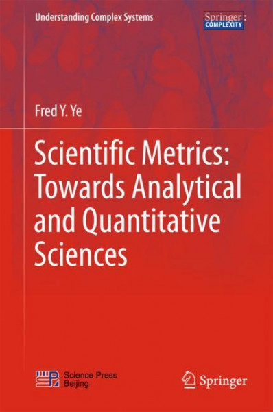 Scientific Metrics:Towards Analytical and Quantitative Sciences