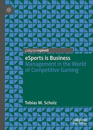 eSports is Business: Management in the World of Competitive Gaming eSports is Business: Management in the World of Competitive Gaming
