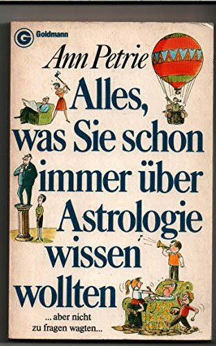Alles, was Sie schon immer über Astrologie wissen wollten...aber nicht zu fragen wagten.