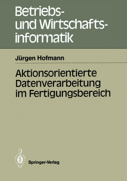 Aktionsorientierte Datenverarbeitung im Fertigungsbereich (Betriebs- und Wirtschaftsinformatik) (German Edition) (Betriebs- und Wirtschaftsinformatik, 27, Band 27)
