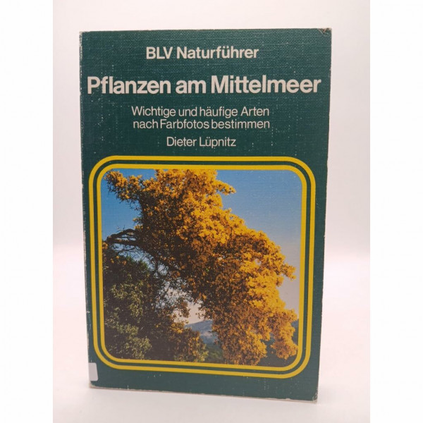 Pflanzen am Mittelmeer. Wichtige und häufige Arten nach Farbfotos bestimmen