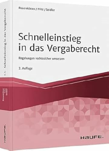 Schnelleinstieg in das Vergaberecht: Regelungen rechtssicher umsetzen (Haufe Fachbuch)