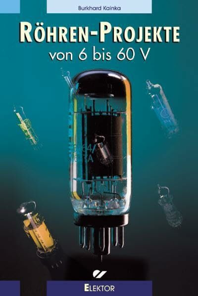 Röhren-Projekte von 6 bis 60 V