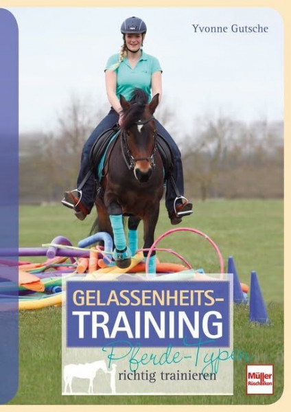 Gelassenheits-Training: Pferde-Typen richtig trainieren