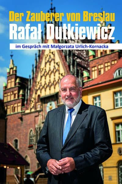 Der Zauberer von Breslau: Rafał Dutkiewicz