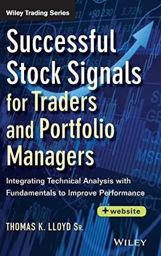 Successful Stock Signals for Traders and Portfolio Managers, + Website: Integrating Technical Analysis with Fundamentals to Improve Performance (Wiley Trading)