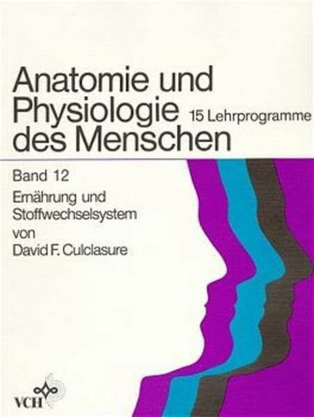 Anatomie und Physiologie des Menschen / 15 Lehrprogramme: Anatomie und Physiologie des Menschen / Das Ernährungs- und Stoffwechselsystem: 15 Lehrprogramme